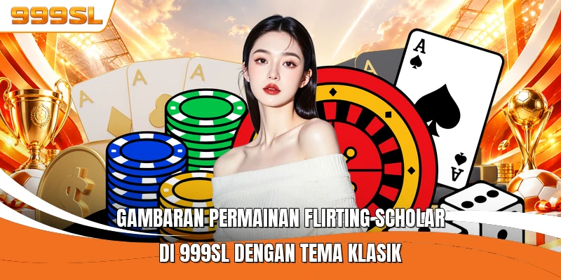 Gambaran permainan FLIRTING SCHOLAR di 999SL dengan tema klasik