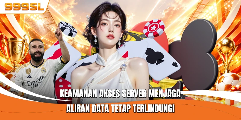 Keamanan akses server menjaga aliran data tetap terlindungi