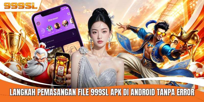 Langkah Pemasangan File 999SL APK di Android Tanpa Error
