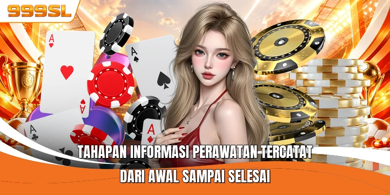 Tahapan informasi perawatan tercatat dari awal sampai selesai